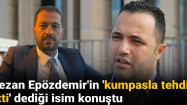 Rezan Epözdemir’in ‘kumpasla tehdit etti’ dediği isim konuştu: 150 bin dolar rüşvet istendi
