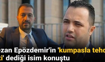 Rezan Epözdemir’in ‘kumpasla tehdit etti’ dediği isim konuştu: 150 bin dolar rüşvet istendi