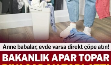 Bakanlık resmen yasakladı: Evinizde varsa hemen çöpe atın