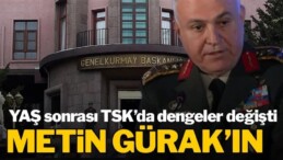 YAŞ sonrası TSK’da dengeler değişti: Metin Gürak’ın ekibine tasfiye