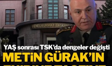 YAŞ sonrası TSK’da dengeler değişti: Metin Gürak’ın ekibine tasfiye
