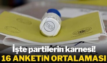 16 anketin ortalaması belli oldu: İşte partilerin karnesi!