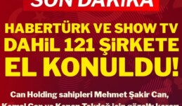 Son Dakika… Can Holding’e ait Habertürk ve Show TV dahil 121 şirkete el konuldu! Son Dakika… Küçükçekmece Başsavcılığı Can Holding sahipleri Mehmet Şakir Can, Kemal Can ve Kenan Tekdağ’ın da aralarında olduğu 10 kişi için gözaltı kararı verdi. Holding bünyesindeki Habertürk ve Show TV de dahil 121 şirkete el konuldu.