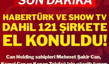 Son Dakika… Can Holding’e ait Habertürk ve Show TV dahil 121 şirkete el konuldu! Son Dakika… Küçükçekmece Başsavcılığı Can Holding sahipleri Mehmet Şakir Can, Kemal Can ve Kenan Tekdağ’ın da aralarında olduğu 10 kişi için gözaltı kararı verdi. Holding bünyesindeki Habertürk ve Show TV de dahil 121 şirkete el konuldu.