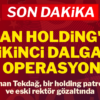 Can Holding’e ikinci dalga operasyon: 26 kişi için gözaltı kararı Can Holding’e ikinci dalga operasyonu düzenlendi. İlk dalgada serbest bırakılan Kenan Tekdağ, Bilgi Üniversitesi eski rektörü, Binsat Holding Yönetim Kurulu Başkanları, Can Holding sahiplerinin eşleri gözaltına alındı