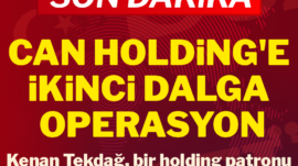 Can Holding’e ikinci dalga operasyon: 26 kişi için gözaltı kararı Can Holding’e ikinci dalga operasyonu düzenlendi. İlk dalgada serbest bırakılan Kenan Tekdağ, Bilgi Üniversitesi eski rektörü, Binsat Holding Yönetim Kurulu Başkanları, Can Holding sahiplerinin eşleri gözaltına alındı