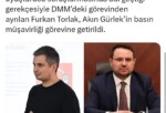 Mehmet Akif Ersoy’un tutuklandığı uyuşturucu soruşturmasında adı geçtiği gerekçesiyle DMM’deki görevinden ayrılan Furkan Torlak, Akın Gürlek’in basın müşavirliği görevine getirildi.
