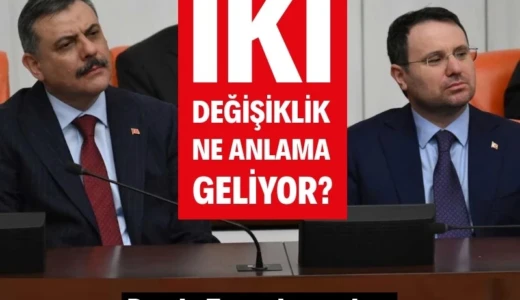 İki değişiklik ne anlama geliyor? Deniz ZEEYREK Yazdı..