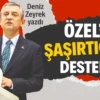 Özel’e şaşırtıcı destek!
