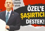 Özel’e şaşırtıcı destek!