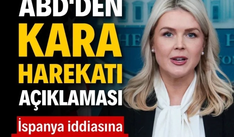 Beyaz Saray’dan ‘kara harekatı’ açıklaması Beyaz Saray Sözcüsü Karoline Leavitt, İran’a olası bir kara harekatının şu anda masada olmadığını bildirdi ve İspanya’nın ABD ile iş birliği yapacağını söyledi. Sözcünün iddiasına Madrid hükümetinden jet yalanlama geldi.