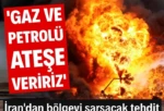 İran’dan gaz ve petrolü ateşe verme tehdidi İran’dan “Enerji altyapımız ve limanlara yönelik saldırıya karşılık bölgenin petrol ve doğalgazını ateşe vereceğiz” tehdidi geldi.