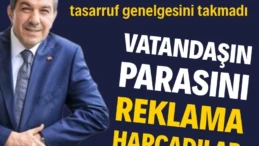 Vatandaşın parasını reklama harcadılar
