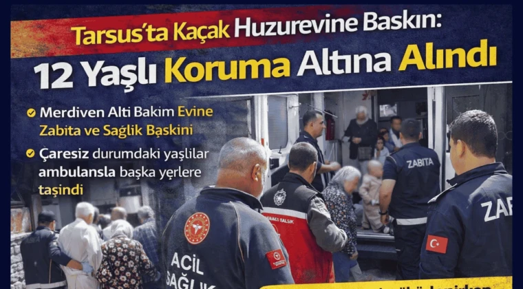 Tarsus’ta Kaçak Huzurevine Baskın: 12 Yaşlı Koruma Altına Alındı Mersin’in Tarsus ilçesinde kaçak şekilde faaliyet gösterdiği belirlenen bir huzurevine operasyon düzenlendi. Resmi izinsiz hizmet verdiği tespit edilen binada kalan 12 yaşlı, sağlık kontrolleri için hastaneye kaldırılırken işletme mühürlendi.