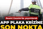 APP plaka krizine son nokta: Resmî Gazete’de yayımlandı