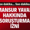 Mansur Yavaş hakkında soruşturma izni Ankara Büyükşehir Belediye Başkanı Mansur Yavaş hakkında soruşturma izni verildi.