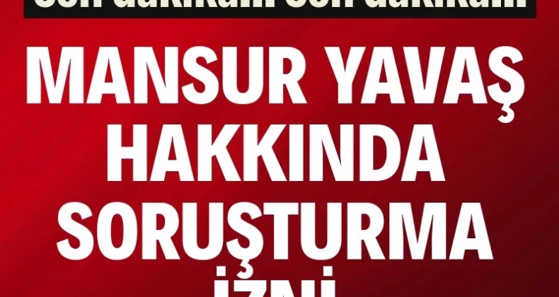 Mansur Yavaş hakkında soruşturma izni Ankara Büyükşehir Belediye Başkanı Mansur Yavaş hakkında soruşturma izni verildi.