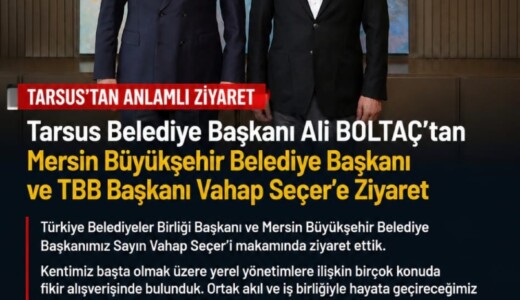 Tarsus Belediye Başkanı Ali BOLTAÇ’tan Mersin Büyükşehir Belediye Başkanı Ve TBB Başkanı Vahap Seçeri Ziyaret Etti Yapılan Paylaşımda;  Türkiye Belediyeler Birliği Başkanı ve Mersin Büyükşehir Belediye Başkanımız Sayın Vahap Seçer’i makamında ziyaret ettik.  Kentimiz başta olmak üzere yerel yönetimlere ilişkin birçok konuda fikir alışverişinde bulunduk. Ortak akıl ve iş birliğiyle hayata geçireceğimiz çalışmalar üzerine verimli bir görüşme gerçekleştirdik.  Nazik ev sahipliği ve kıymetli değerlendirmeleri için Başkanımız Sayın Vahap Seçer’e teşekkür ediyorum.  Vahap Seçer